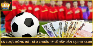Ca Cuoc Bong Da Keo Chuan Ty Le Hap Dan Tai Hit Club