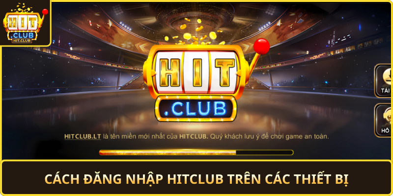 Cach Dang Nhap Hitclub Tren Cac Thiet Bi