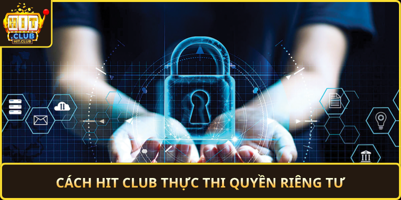 Cach Hit Club Thuc Thi Quyen Rieng Tu
