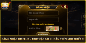 Dang Nhap Hitclub Truy Cap Tai Khoan Tren Moi Thiet Bi