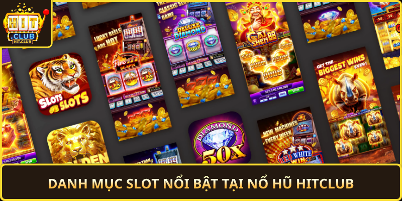 Danh Muc Slot Noi Bat Tai No Hu Hitclub
