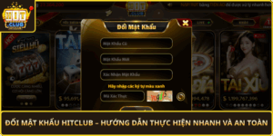 Doi Mat Khau Hitclub Huong Dan Thuc Hien Nhanh Va An Toan