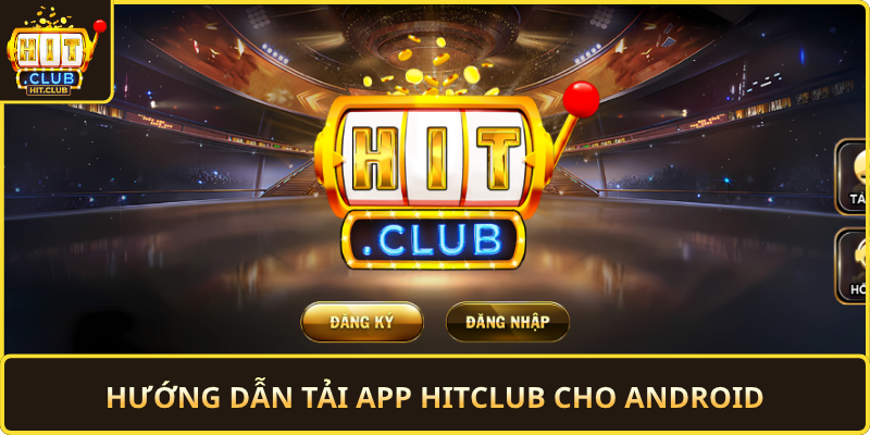 Huong Dan Tai App Hitclub Cho Android