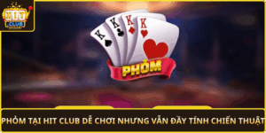 Phom Tai Hit Club De Choi Nhung Van Day Tinh Chien Thuat