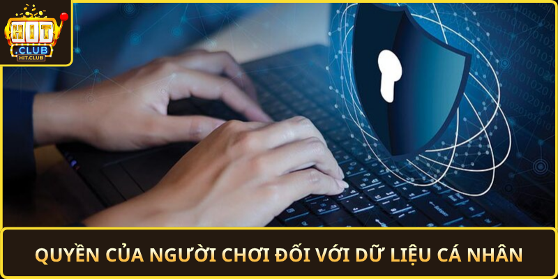 Quyen Cua Nguoi Choi Doi Voi Du Lieu Ca Nhan
