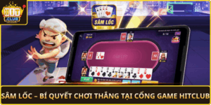 Sam Loc Bi Quyet Choi Thang Tai Cong Game Hitclub