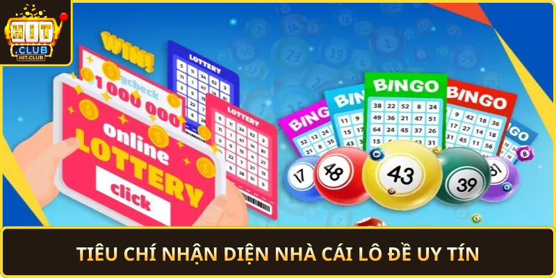 Tieu Chi Nhan Dien Nha Cai Lo De Uy Tin