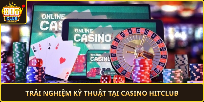 Trai Nghiem Ky Thuat Tai Casino Hitclub